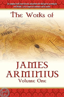 The Works of James Arminius, Volume 1 - Arminius, James