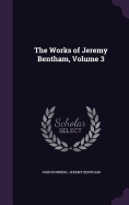 The Works of Jeremy Bentham, Volume 3