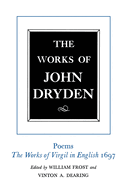 The Works of John Dryden, Volume VI: Poems, The Works of Virgil in English 1697
