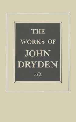 The Works of John Dryden, Volume XVII: Prose, 1668-1691: An essay of Dramatick Poesie and Shorter Works - Dryden, John, and Monk, Samuel Holt (Editor), and Maurer, A. E. Wallace (Editor)