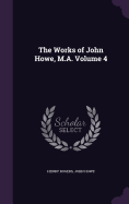 The Works of John Howe, M.A. Volume 4