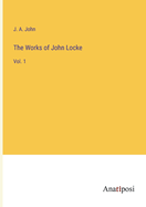 The Works of John Locke: Vol. 1