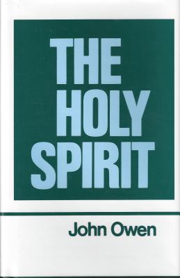 The Works of John Owen: Holy Spirit v. 3 - Owen, John, and Goold, W.H. (Volume editor)