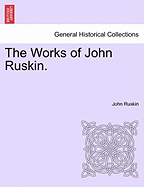 The Works of John Ruskin. - Ruskin, John