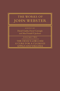 The Works of John Webster: Volume 2, The Devil's Law-Case; A Cure for a Cuckold; Appius and Virginia