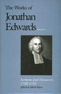 The Works of Jonathan Edwards, Vol. 17: Volume 17: Sermons and Discourses, 1730-1733