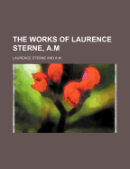 The Works of Laurence Sterne, A.M