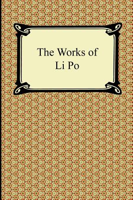 The Works of Li Po - Li Po, and Obata, Shigeyoshi (Translated by)