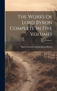 The Works Of Lord Byron Complete In Five Volumes; Volume 2