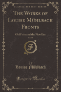 The Works of Louise Mhlbach Fronts, Vol. 18: Old Fritz and the New Era (Classic Reprint)