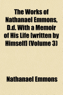 The Works of Nathanael Emmons, D.D. with a Memoir of His Life [Written by Himself] (Volume 2)