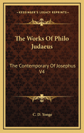 The Works of Philo Judaeus: The Contemporary of Josephus V4