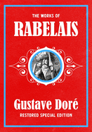 The Works of Rabelais: Gustave Dor Restored Special Edition