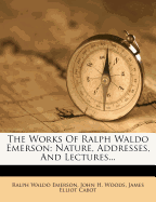 The Works of Ralph Waldo Emerson: Nature, Addresses, and Lectures