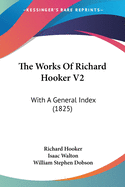 The Works Of Richard Hooker V2: With A General Index (1825)