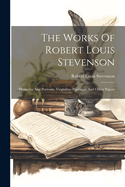 The Works Of Robert Louis Stevenson: Memories And Portraits. Virginibus Puerisque And Other Papers