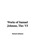 The Works of Samuel Johnson: V5