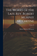 The Works of the Late Rev. Robert Murphy McCheyne; Volume II