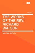 The Works of the REV. Richard Watson; Volume 6