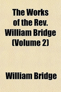The Works of the REV. William Bridge Volume 2
