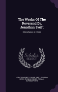 The Works Of The Reverend Dr. Jonathan Swift: Miscellanies In Prose