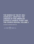 The Works of the Rt. REV. Charles C. Grafton... Volume 2