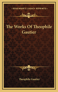 The Works of Theophile Gautier