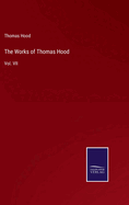 The Works of Thomas Hood: Vol. VII