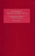 The Works of Thomas Traherne II: Commentaries of Heaven, part 1: Abhorrence to Alone