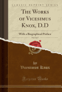 The Works of Vicesimus Knox, D.D, Vol. 5 of 7: With a Biographical Preface (Classic Reprint)