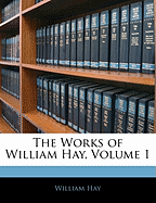 The Works of William Hay, Volume 1