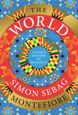 The World: A Family History of Humanity - Montefiore, Simon Sebag