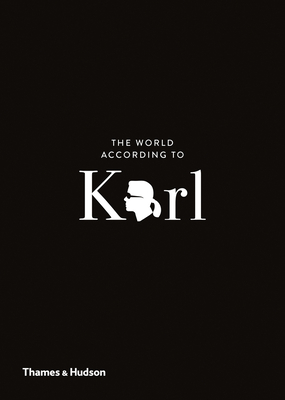 The World According to Karl: The Wit and Wisdom of Karl Lagerfeld - Napias, Jean-Christophe (Editor), and Gulbenkian, Sandrine