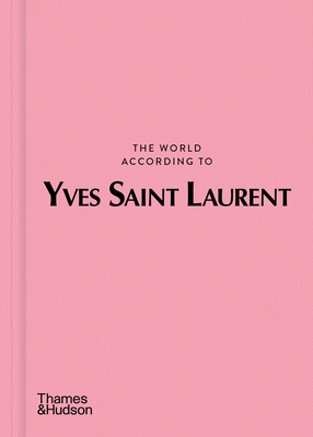 The World According to Yves Saint Laurent - Napias, Jean-Christophe, and Mauris, Patrick