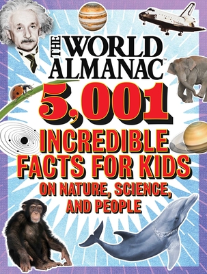 The World Almanac 5,001 Incredible Facts for Kids on Nature, Science, and People - Almanac Kids(tm), World