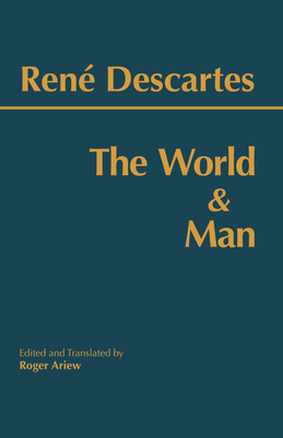 The World and Man - Descartes, Ren?, and Ariew, Roger (Translated by)