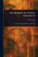 The World As I Have Found It