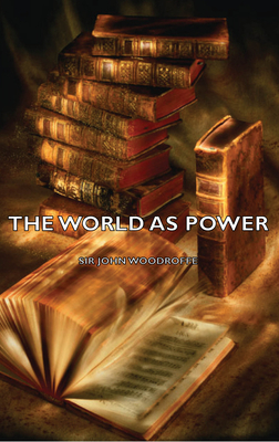 The World as Power - Woodroffe, John, Sir