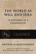 The World as Will and Idea: 3 Vols in 1 [Unabridged]