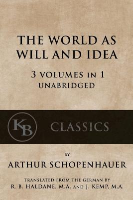 The World As Will And Idea: 3 vols in 1 [unabridged] - Schopenhauer, Arthur