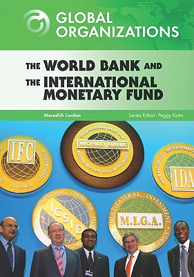 The World Bank and the International Monetary Fund - Lordan, Meredith, and Kahn, Peggy (Editor)