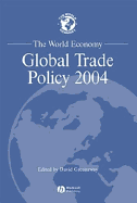 The World Economy: Global Trade Policy 2004