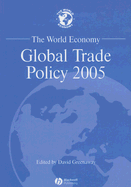 The World Economy: Global Trade Policy 2005