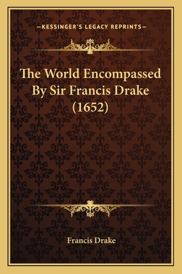 The World Encompassed by Sir Francis Drake (1652) - Drake, Francis