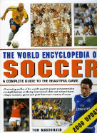 The World Encyclopedia of Soccer: The Complete Guide to the Beautiful Game - MacDonald, Tom