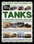 The World Encyclopedia of Tanks & Armoured Fighting Vehicles: Over 400 Vehicles and 1200 Wartime and Modern Photographs