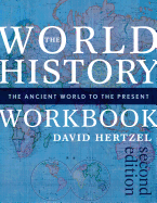 The World History Workbook: The Ancient World to the Present, Second Edition