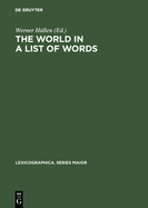The World in a List of Words: [19.-21. November 1992, Universit?t Gesamthochschule Essen, Kolloquium Zum Thema Die Welt in Einer Liste Von Wrtern]