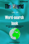 The World in a word-search book Hard difficulty levels Word-search puzzle for adults and teens, play with world facts puzzles!