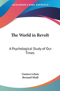 The World in Revolt: A Psychological Study of Our Times